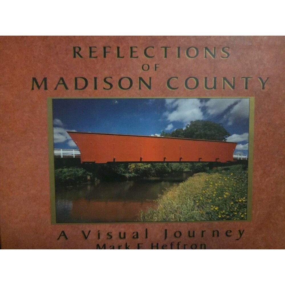 Reflections of Madison County A Visual Journey by Mark F. Heffron 1994 Hardcover